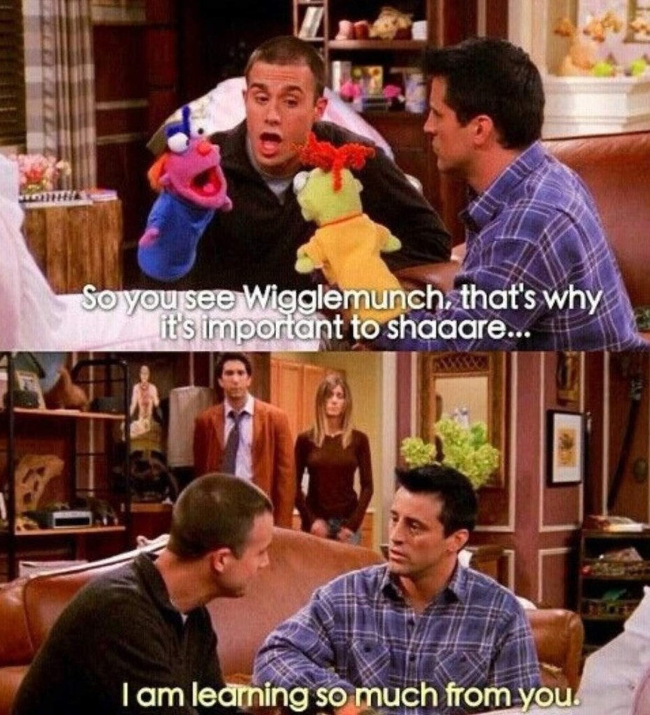 Joey from Friends learning from puppets.
